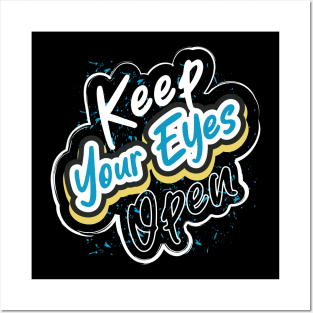 Keep Your Eyes Open Posters and Art